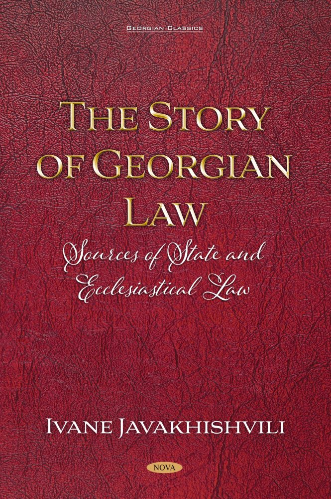 The Story of Georgian Law: Sources of State and Ecclesiastical Law by Ivane Javakhishvili